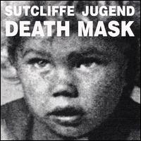 Sutcliffe Jugend - Death Mask lyrics