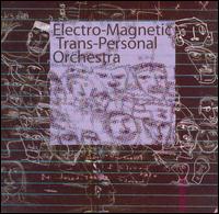 Electro-Magnetic Trans-Personal Orchestra - Electro-Magnetic Trans-Personal Orchestra lyrics