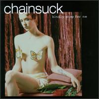 Chainsuck - Kindly Stop for Me lyrics