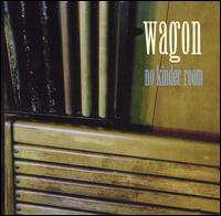 Wagon - No Kinder Room lyrics