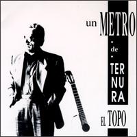 El Topo - Un Metro De Ternura lyrics