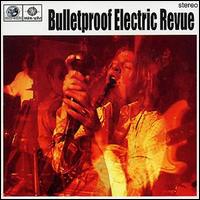 Bulletproof Electric Revue - Bulletproof Electric Revue lyrics