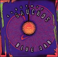 Electric Gauchos - Blue Orb [live] lyrics