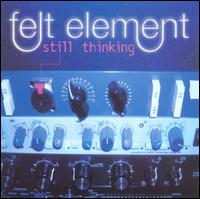 Felt Element - Still Thinking lyrics