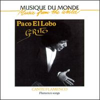 Paco el Lobo - Grito: Cante Flamenco lyrics