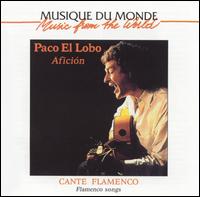 Paco el Lobo - Aficion: Flamenco Songs lyrics