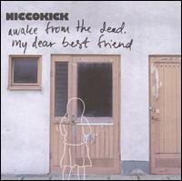Niccokick - Awake from the Dead My Dear Best Friend lyrics