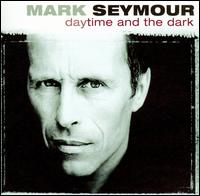 Mark Seymour - Daytime & the Dark lyrics
