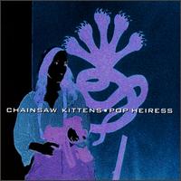 Chainsaw Kittens - Pop Heiress lyrics