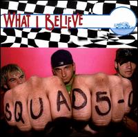 Squad Five-O - What I Believe lyrics