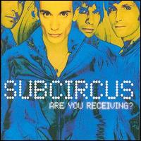 Subcircus - Are You Receiving lyrics