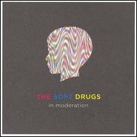 The Soft Drugs - In Moderation lyrics
