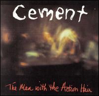 Cement - Man with the Action Hair lyrics