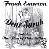 Frank Emerson - Dear Sarah Featuring the Flag of Our Fathers lyrics