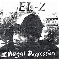 El -Z - Illegal Possession lyrics