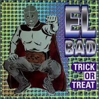 El Bad - Trick or Treat lyrics