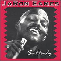 JaRon Eames - Suddenly lyrics