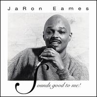 JaRon Eames - Sounds Good to Me! lyrics