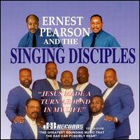 Ernest Pearson & the Singing Disciples - Jesus Made a Turn-A-Round in My Life lyrics