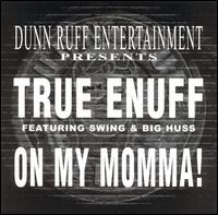 True Enuff - On My Momma [CD/12] lyrics