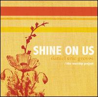Daniel Eric Groves - Shine lyrics