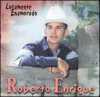 Roberto Enriquez - Locamente Enamorado lyrics