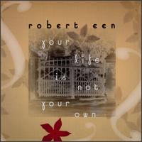 Robert Een - Your Life Is Not Your Own lyrics