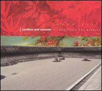 Gene Ess - Sandbox and Sanctum - Song Cyncle for Quartet lyrics