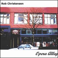Rob Christensen - Opera Alley lyrics