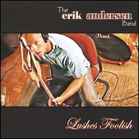 Erik Andersen - Lushes Foolish lyrics