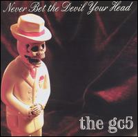 The GC5 - Never Bet the Devil Your Head lyrics