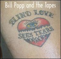 Bill Popp & the Tapes - Blind Love Sees Tears lyrics