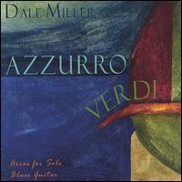Dale W. Miller - Azzurro Verdi: Arias for Solo Blues Guitar lyrics