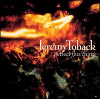 Jeremy Toback - Perfect Flux Thing lyrics
