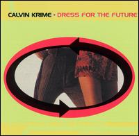 Calvin Krime - Dress for the Future lyrics