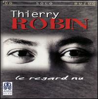 Thierry Robin - Le Regard Nu lyrics