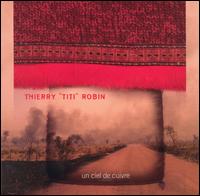 Thierry Robin - Un Ciel de Cuivre lyrics