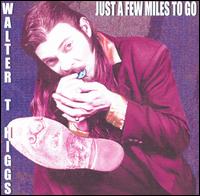 Walter T. Higgs - Just a Few Miles to Go lyrics