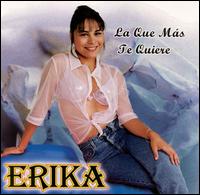 Erika - La Que Mas Te Quiere lyrics