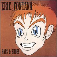 Eric Fontana - Hats and Shoes lyrics