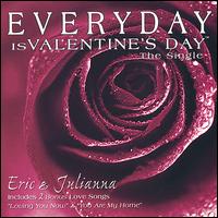 Eric & Julianna - Everyday Is Valentine's Day lyrics