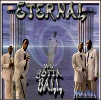 Eternal - We Gotta Ball lyrics