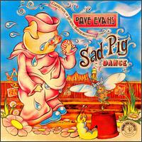 Dave Evans [Guitar] - Sad Pig Dance lyrics