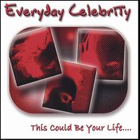 Everyday Celebrity - This Could Be Your Life.... lyrics