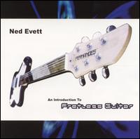 Ned Evett - An Introduction to Fretless Guitar lyrics