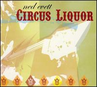 Ned Evett - Circus Liquor lyrics