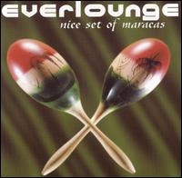 Everlounge - Nice Set of Maracas lyrics
