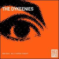 The Dykeenies - New Ideas/Will It Happen Tonight? lyrics