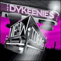 The Dykeenies - New Ideas lyrics
