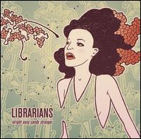 Librarians - Alright Easy Candy Stranger lyrics